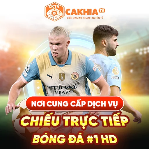 CakhiaTV - Cung cấp dịch vụ chiếu trực tiếp bóng đá #1 HD