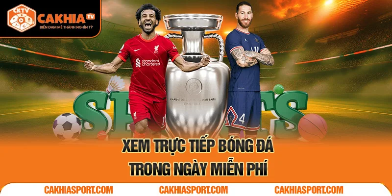 Xem trực tiếp bóng đá trong ngày miễn phí